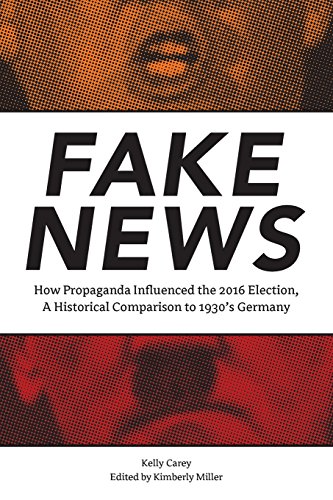 Beispielbild fr Fake News: How Propaganda Influenced the 2016 Election, A Historical Comparison to 1930's Germany zum Verkauf von Lucky's Textbooks