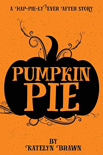 Stock image for Pumpkin Pie : A Hap-PIE-Ly Ever after Story for sale by Better World Books