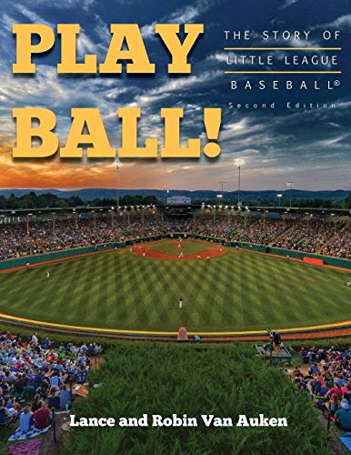 Stock image for Play Ball! The Story of Little League Baseball (2nd) for sale by Books Unplugged