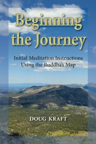 Stock image for Beginning the Journey: Initial Meditation Instructions Using the Buddha's Map for sale by ThriftBooks-Dallas