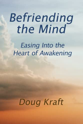 Stock image for Befriending the Mind: Easing Into the Heart of Awakening for sale by Greenway