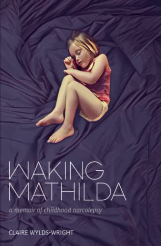 Stock image for Waking Mathilda: A Memoir of Childhood Narcolepsy for sale by GF Books, Inc.