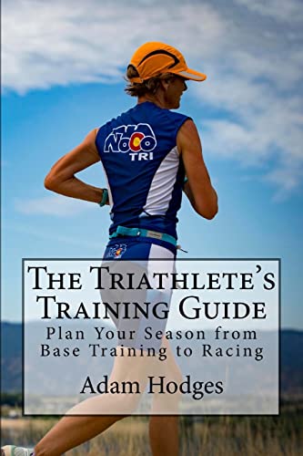 Imagen de archivo de The Triathlete's Training Guide: Plan Your Season from Base Training to Racing a la venta por THE SAINT BOOKSTORE