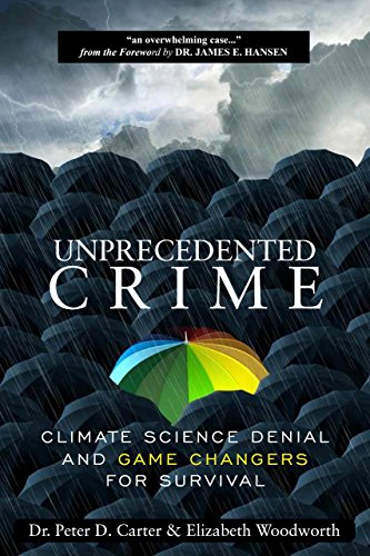 Beispielbild fr Unprecedented Crime: Climate Science Denial and Game Changers for Survival zum Verkauf von BooksRun