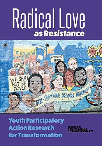 Beispielbild fr Radical Love as Resistance: Youth Participatory Action Research for Transformation zum Verkauf von BooksRun