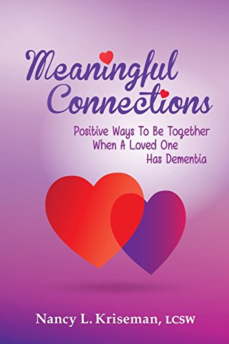 Imagen de archivo de Meaningful Connections: Positive Ways To Be Together When A Loved One Has Dementia a la venta por Your Online Bookstore