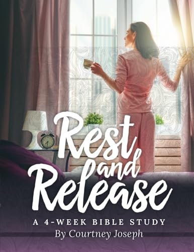 

Rest and Release: A 4-Week Bible Study