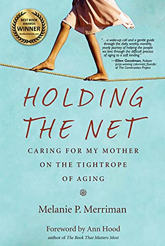 Beispielbild fr Holding the Net : Caring for My Mother on the Tightrope of Aging zum Verkauf von Better World Books