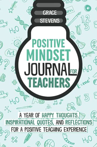 Stock image for Positive Mindset Journal For Teachers: A Year of Happy Thoughts, Inspirational Quotes, and Reflections for a Positive Teaching Experience (Teacher Gift Edition, Heart & Flowers Graphics) for sale by SecondSale