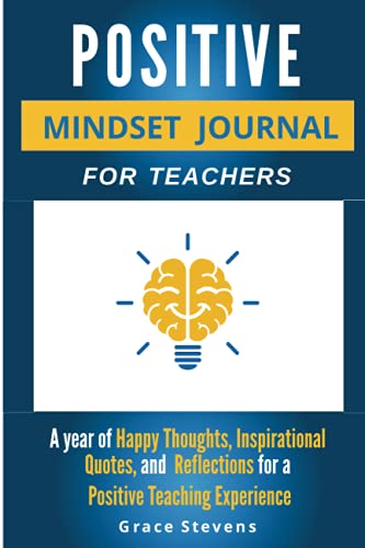 Stock image for Positive Mindset Journal For Teachers: Year of Happy Thoughts, Inspirational Quotes, and Reflections for a Positive Teaching Experience (Academic Edition) for sale by SecondSale