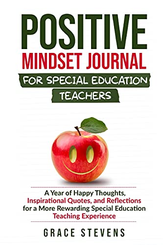 Stock image for Positive Mindset Journal for Special Education Teachers: A Year of Happy Thoughts, Inspirational Quotes, and Reflections for a More Rewarding Special Education Teaching Experience for sale by Hippo Books