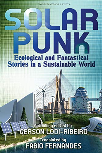 Stock image for Solarpunk: Ecological and Fantastical Stories in a Sustainable World for sale by SecondSale