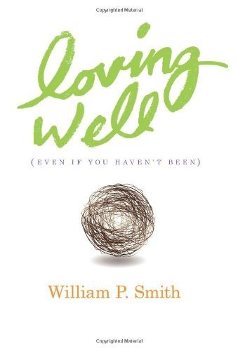 

Loving Well (Even If You Haven't Been)