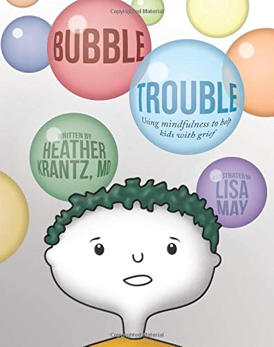 Stock image for Bubble Trouble: Using mindfulness to help kids with grief for sale by ThriftBooks-Dallas
