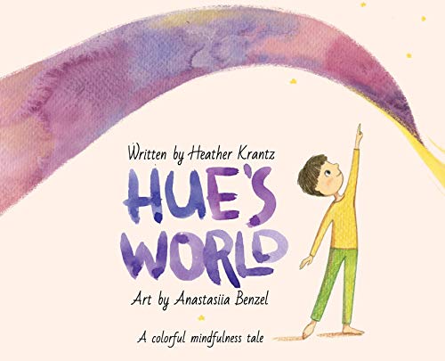 Stock image for Hue's World: A colorful mindfulness tale for sale by Lucky's Textbooks