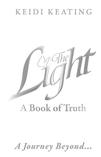 Stock image for The Light: A Book of Truth: A Journey Beyond. for sale by GF Books, Inc.