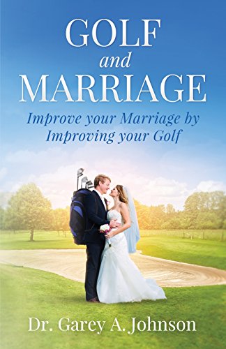 Stock image for Golf and Marriage: Improve Your Marriage by Improving Your Golf for sale by SecondSale