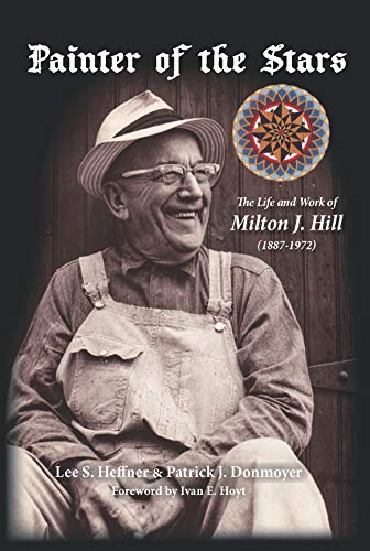 Stock image for Painter of the Stars: The Life and Work of Milton J. Hill (1887-1972) [Pennsylvania German Cultural Heritage Center Annual Publication Series Vol. VIII] for sale by Saucony Book Shop