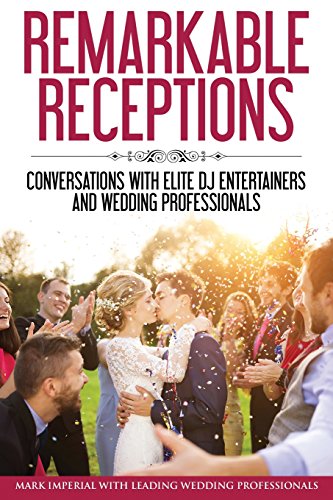 Stock image for Remarkable Receptions: Conversations with Leading Wedding Professionals for sale by Lucky's Textbooks