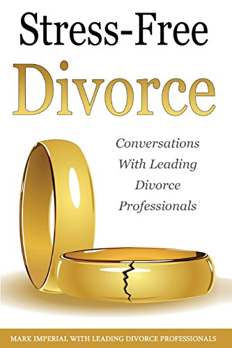 9780998708515: Stress-Free Divorce Volume 01: Leading Divorce Professionals Speak (Stress-Free Divorce Series)
