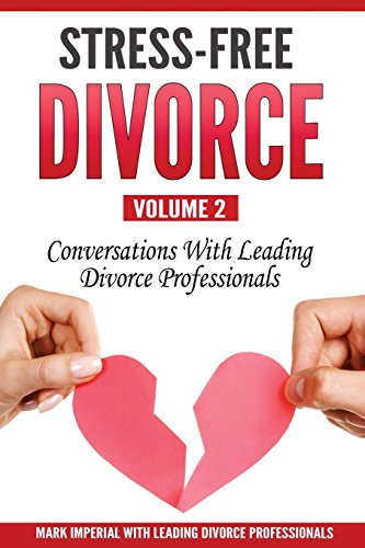 Stock image for Stress-Free Divorce Volume 02: Conversations With Leading Divorce Professionals (Stress-Free Divorce Series) for sale by City Center Gallery & Books