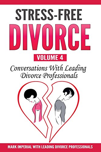 Beispielbild fr Stress-Free Divorce Volume 04: Conversations With Leading Divorce Professionals (Stress-Free Divorce Series) zum Verkauf von HPB-Diamond