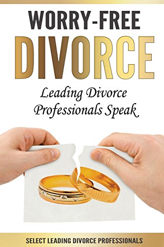 Beispielbild fr Worry-Free Divorce: Leading Divorce Professionals Speak zum Verkauf von THE SAINT BOOKSTORE