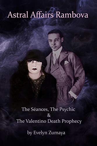 9780998709819: Astral Affairs Rambova: The Sances, The Psychic & The Valentino Death Prophecy