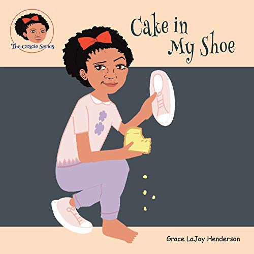 Cake in My Shoe - Henderson, Grace LaJoy