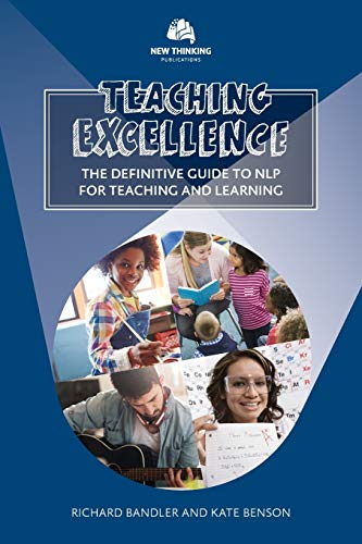 Stock image for Teaching Excellence: the Definitive Guide to NLP for Teaching and Learning for sale by Mahler Books