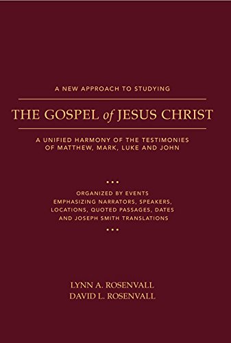 Stock image for A New Approach to Studying the Gospel of Jesus Christ: A Unified Harmony of the Testimonies of Matthew, Mark, Luke, and John for sale by Jenson Books Inc