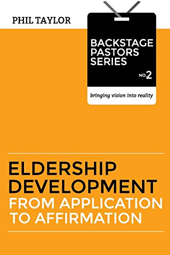 Stock image for Eldership Development: From Application To Affirmation (Backstage Pastors) for sale by Half Price Books Inc.