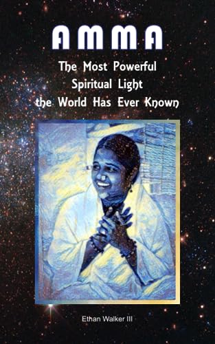 Stock image for Amma: The Most Powerful Spiritual Light the World Has Ever Known for sale by Heisenbooks