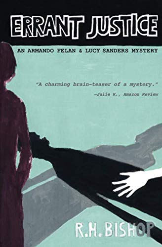 Imagen de archivo de Errant Justice: An Armando Felan and Lucy Sanders Mystery (Lucy Sanders and Armando Felan mysteries) a la venta por ThriftBooks-Dallas