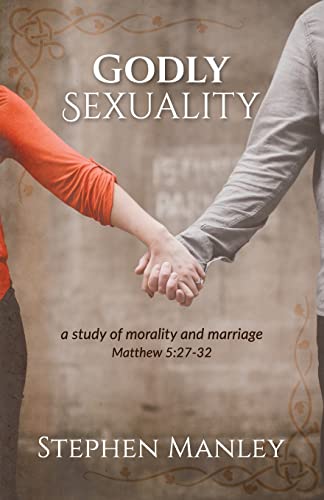 Stock image for Godly Sexuality: a study of morality and marriage from Matthew 5:27-32 for sale by Lucky's Textbooks