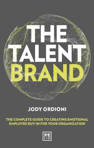 Imagen de archivo de The Talent Brand: The Complete Guide to Creating Emotional Employee Buy-In for Your Organization a la venta por ThriftBooks-Atlanta