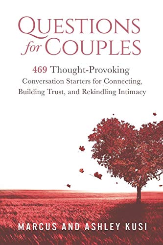 Stock image for Questions for Couples: 469 Thought-Provoking Conversation Starters for Connecting, Building Trust, and Rekindling Intimacy (Activity Books for Couples Series) for sale by Blue Vase Books