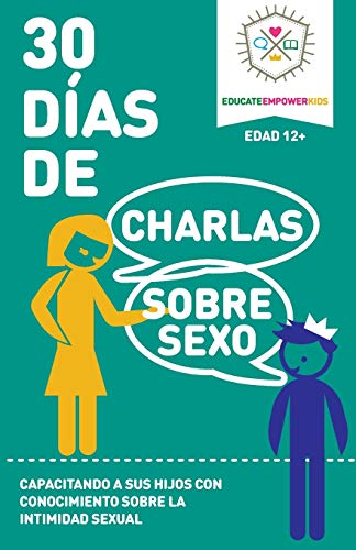 Imagen de archivo de 30 Dias de Charlas Sobre Sexo, edad 12+ anos: Capacitando a sus hijos con conocimiento sobre la intimidad sexual a la venta por Revaluation Books