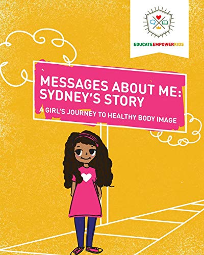 Stock image for Messages About Me: Sydney's Story: A Girl's Journey to Healthy Body Image for sale by ZBK Books