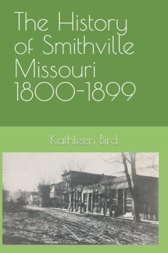 Stock image for The History of Smithville Missouri 1800-1899 for sale by GF Books, Inc.