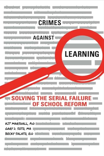 Imagen de archivo de Crimes Against Learning: Solving the Serial Failure of School Reform (1) a la venta por GF Books, Inc.