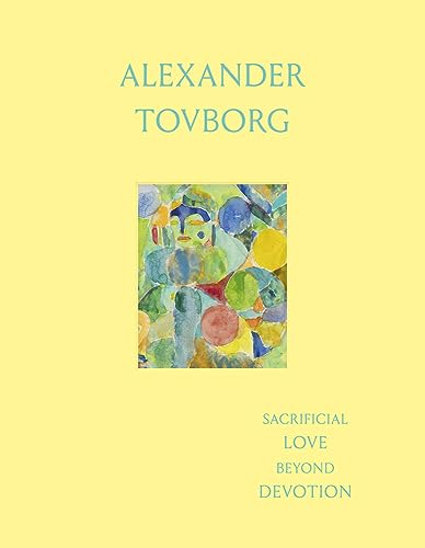 Stock image for Alexander Tovborg: Sacrificial Love Beyond Devotion for sale by GF Books, Inc.