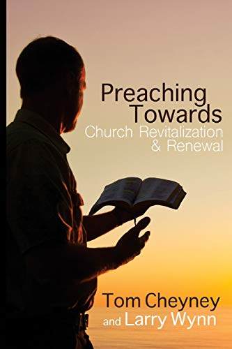 Stock image for Preaching Towards Church Revitalization and Renewal! (Church Revitalization Leadership Library) for sale by GF Books, Inc.