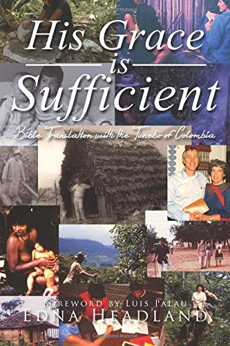 Stock image for His Grace is Sufficient: Bible Translation with the Tunebo of Colombia for sale by Your Online Bookstore