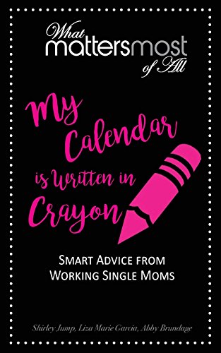 9780998739106: My Calendar is Written in Crayon: What Matters Most of All: Volume 1