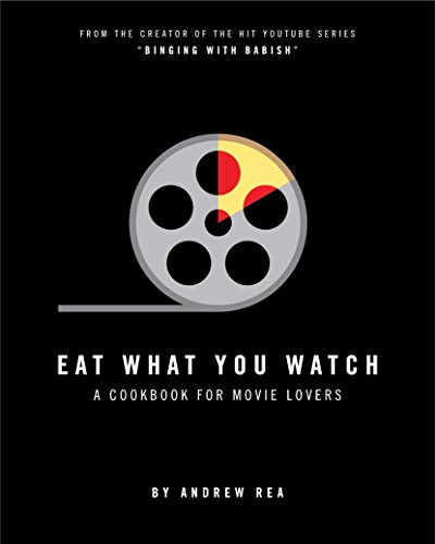 Imagen de archivo de Eat What You Watch: A Cookbook for Movie Lovers a la venta por Dream Books Co.
