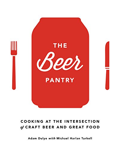 Stock image for The Beer Pantry: Cooking at the Intersection of Craft Beer and Great Food for sale by Zoom Books Company