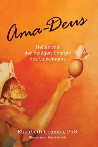 Stock image for Ama-Deus: Heilen mit der heiligen Energie des Universums for sale by GreatBookPrices