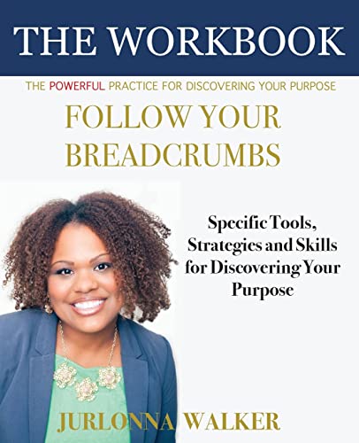 9780998745909: Follow Your Breadcrumbs Workbook: A Powerful Practice For Discovering Your Purpose