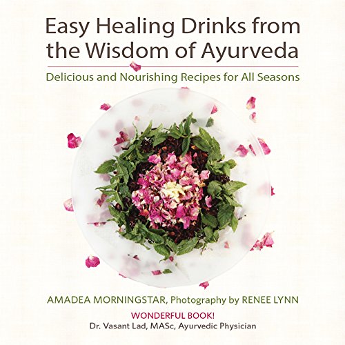 Stock image for Easy Healing Drinks from the Wisdom of Ayurveda: Delicious and Nourishing Recipes for All Seasons for sale by ThriftBooks-Atlanta